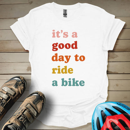 It's a Good Day To Ride a Bike T-Shirt