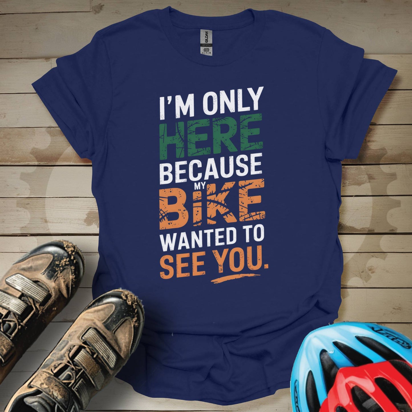 I'm Only Here Because My Bike Wanted to See You T-Shirt