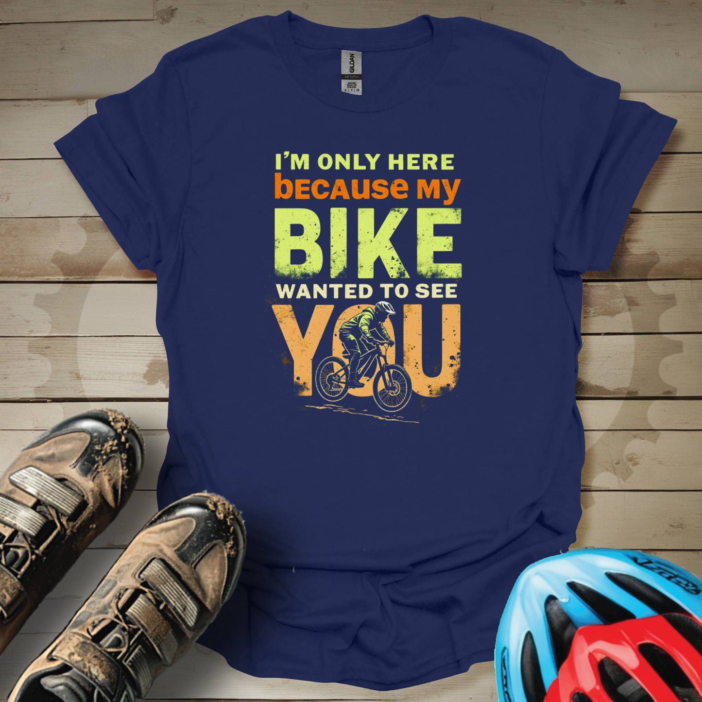 I'm Only Here Because My Bike Wanted to See You T-Shirt