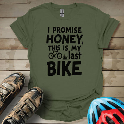 I promise Honey This Is My Last Bike T-Shirt