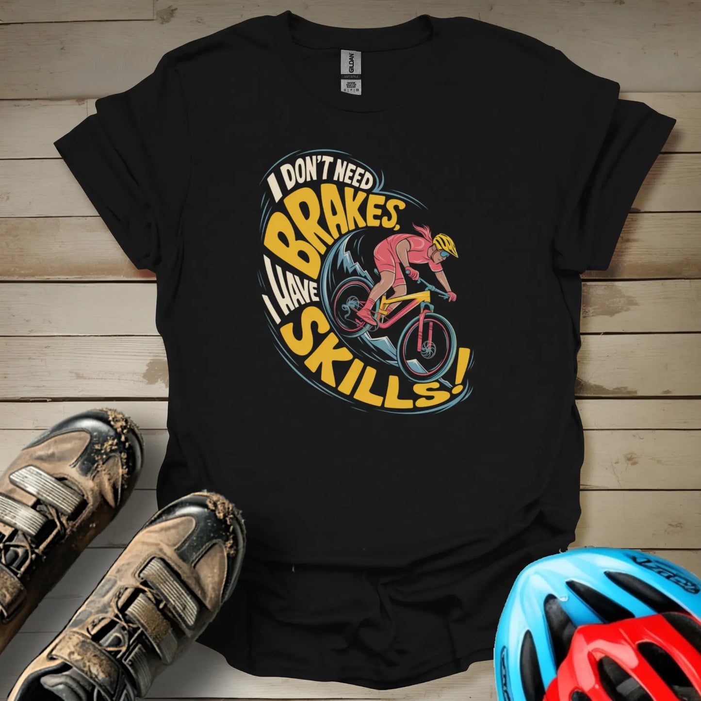 I Don't Need Brakes I Have Skills T-Shirt