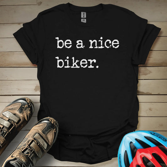 Be a Nice Biker T-Shirt