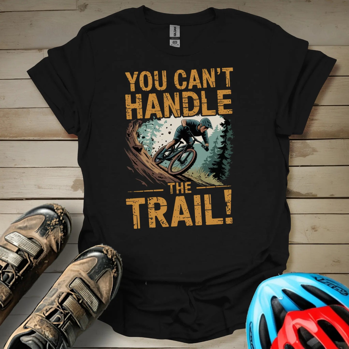 You Can't Handle The Trail T-Shirt