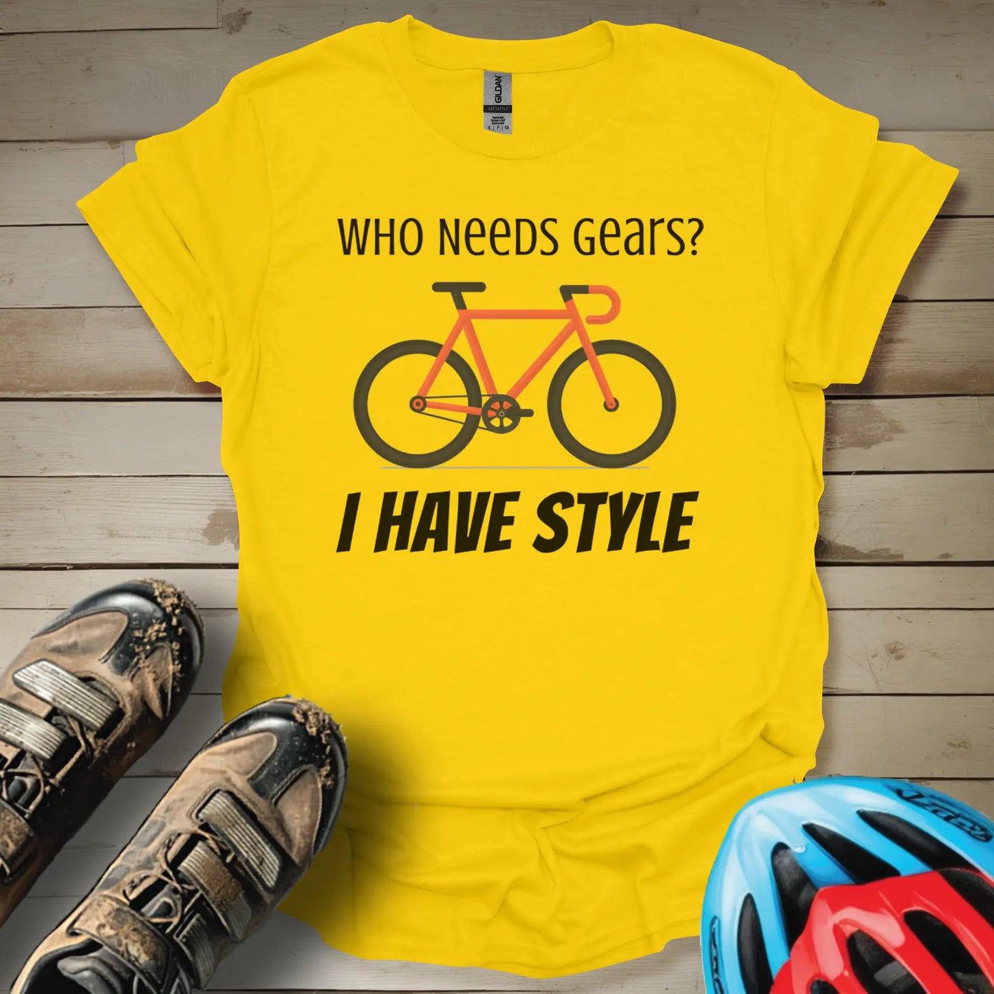 Who Needs Gear I Have Style T-Shirt