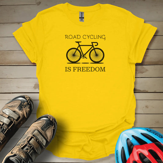 Road Cycling Is Freedom T-shirt