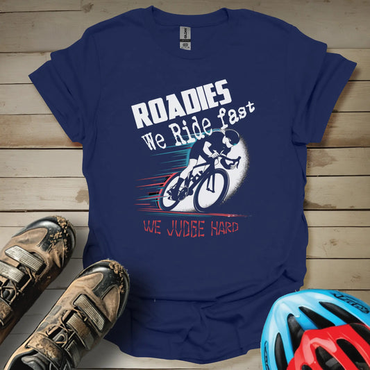 Roadies - We Ride Fast We Judge Hard T-Shirt