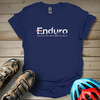 Enduro - Where the Fun Starts After the Climb T-Shirt