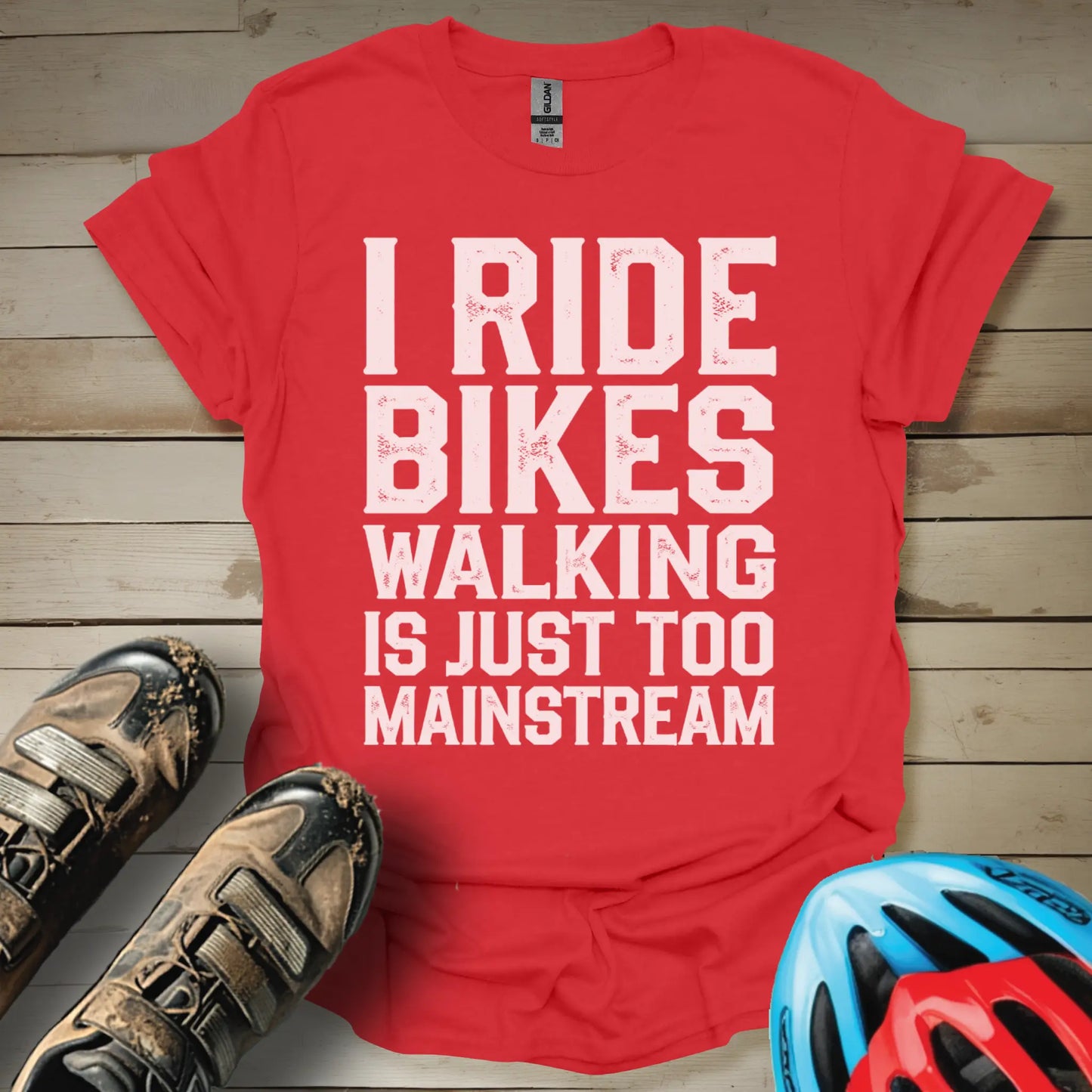 I Ride Bike Walking Is Just Too Mainstream T-Shirt