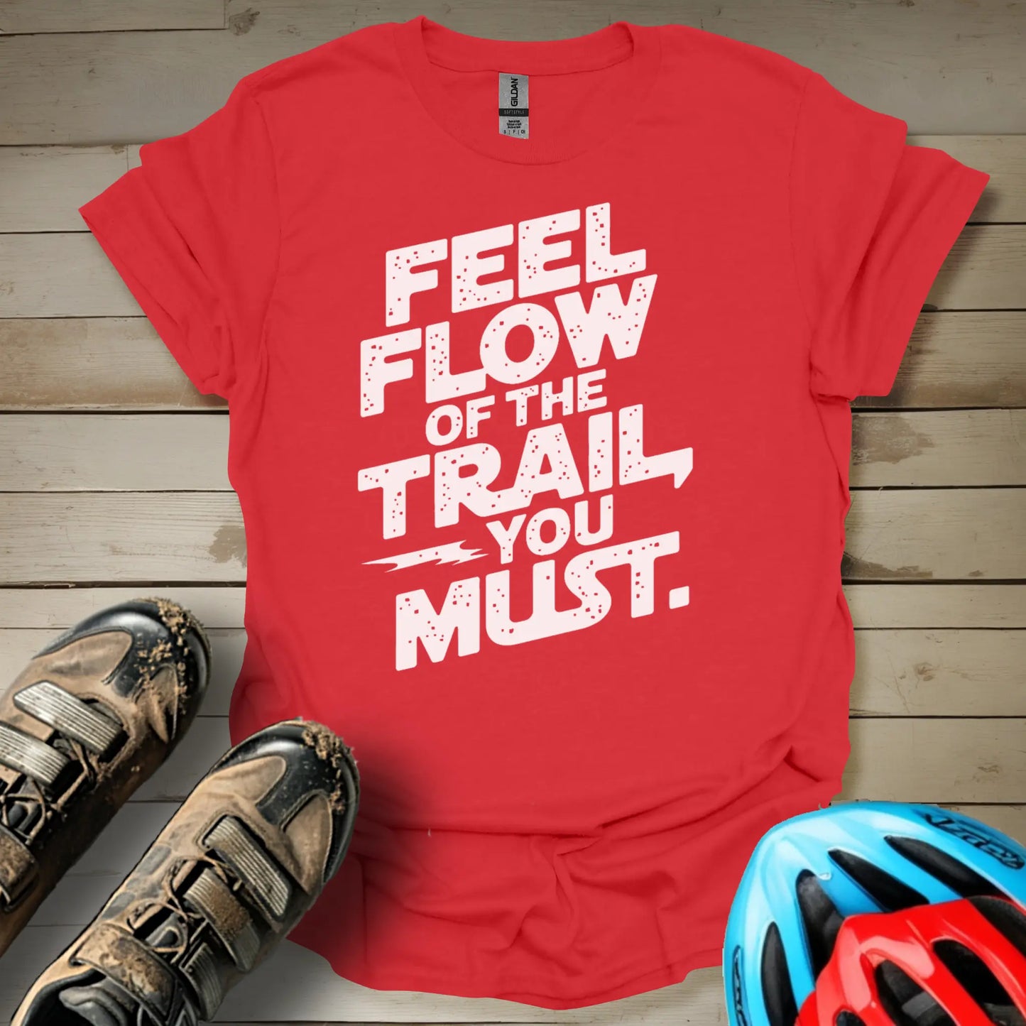 Feel The Flow of The Trail You Must T-Shirt