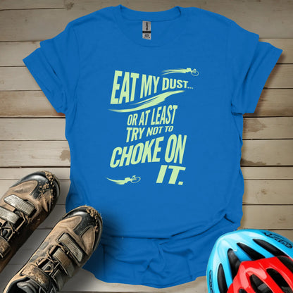 Eat my dust T-Shirt