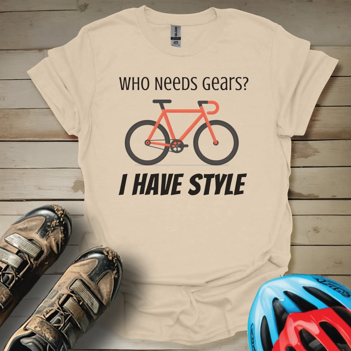 Who Needs Gear I Have Style T-Shirt