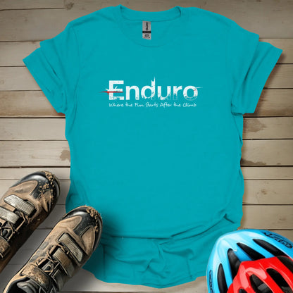 Enduro - Where the Fun Starts After the Climb T-Shirt